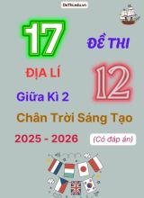 Tuyển tập 17 Đề thi giữa kì 2 năm học 2025-2026 môn Địa lí 12 Chân Trời Sáng Tạo (Kèm đáp án)